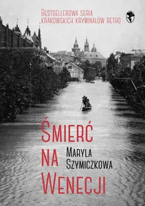 Śmierć na Wenecji. Śledztwa Profesorowej Szczupaczyńskiej Śmierć na Wenecji. Śledztwa Profesorowej Szczupaczyńskiej