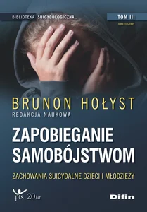 Zapobieganie samobójstwom Tom 3 Zachowania suicydalne dzieci i młodzieży Zapobieganie samobójstwom Tom 3 Zachowania suicydalne dzieci i młodzieży