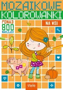 Na wsi. Mozaikowe kolorowanki Na wsi. Mozaikowe kolorowanki