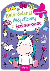 Mój śliczny jednorożec. Kolorowanka z wykrojnikiem Mój śliczny jednorożec. Kolorowanka z wykrojnikiem