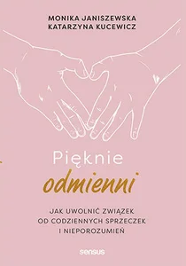 Pięknie odmienni Jak uwolnić związek od codziennych sprzeczek i nieporozumień