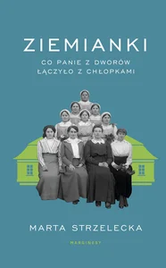 Ziemianki Co panie z dworów łączyło z chłopkami