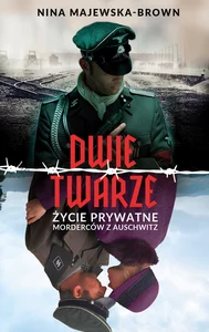 Dwie twarze. Życie prywatne morderców z Auschwitz (wydanie pocketowe) Dwie twarze. Życie prywatne morderców z Auschwitz (wydanie pocketowe)