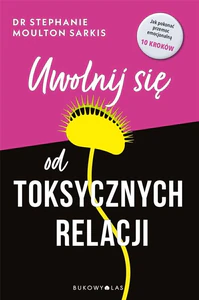 Uwolnij się od toksycznych relacji Uwolnij się od toksycznych relacji