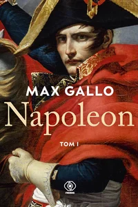Napoleon. Tom 1 Pieśń wymarszu Słońce Austerlitz