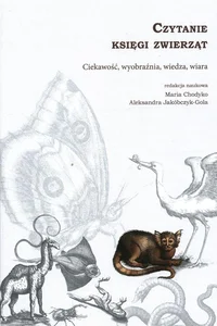 Czytanie księgi zwierząt Ciekawość, wyobraźnia, wiedza, wiara Czytanie księgi zwierząt Ciekawość, wyobraźnia, wiedza, wiara