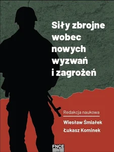 Siły zbrojne wobec nowych wyzwań i zagrożeń Siły zbrojne wobec nowych wyzwań i zagrożeń