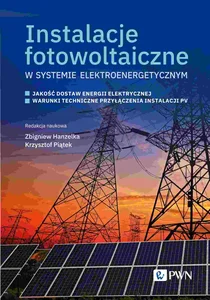 Instalacje fotowoltaiczne w systemie elektroenergetycznym Jakość dostaw energii elektrycznej. Warunki techniczne przyłączenia instalacji PV