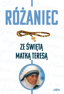 Różaniec ze świętą Matką Teresą Różaniec ze świętą Matką Teresą