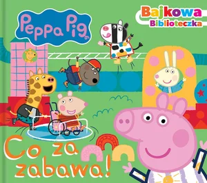Peppa Pig. Bajkowa biblioteczka Co za zabawa!