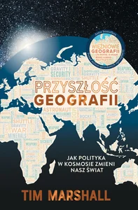Przyszłość geografii Jak polityka w kosmosie zmieni nasz świat