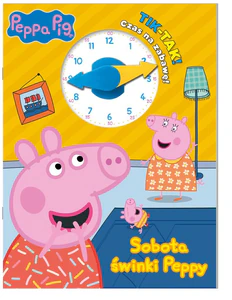 Peppa Pig. TIK - TAK! Sobota świnki Peppy