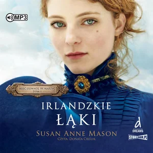 Mieć odwagę, by marzyć Tom 1 Irlandzkie Łąki Mieć odwagę, by marzyć Tom 1 Irlandzkie Łąki