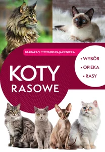 Koty rasowe. Wybór, opieka, rasy Koty rasowe. Wybór, opieka, rasy