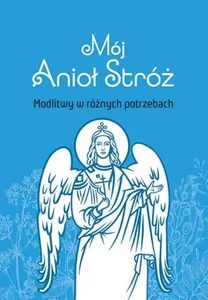 Mój Anioł Stróż Mój Anioł Stróż