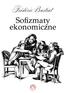 Sofizmaty ekonomiczne Część 1 Sofizmaty ekonomiczne Część 1