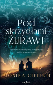 Pod skrzydłami żurawi Pod skrzydłami żurawi