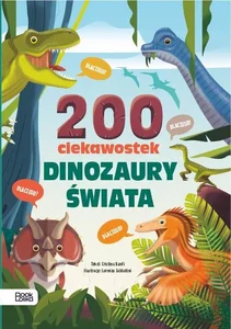 Dinozaury świata 200 ciekawostek
