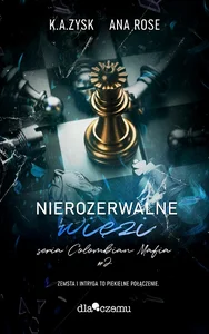 Nierozerwalne więzi. Colombian mafia. Tom 2 Nierozerwalne więzi. Colombian mafia. Tom 2