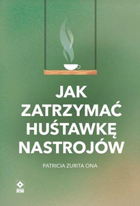 Jak zatrzymać hustawkę nastrojów
