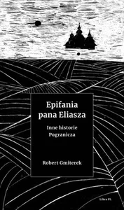 Epifania pana Eliasza Inne historie Pogranicza