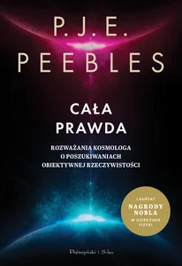 Cała prawda Rozważania kosmologa o poszukiwaniach obiektywnej rzeczywistości