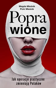 Poprawione. Jak operacje plastyczne zmianiają Polaków
