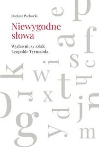 Niewygodne słowa Wydawniczy szlak Leopolda Tyrmanda