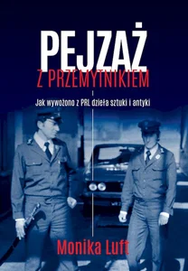 Pejzaż z przemytnikiem Jak wywożono z PRL dzieła sztuki i antyki Pejzaż z przemytnikiem Jak wywożono z PRL dzieła sztuki i antyki