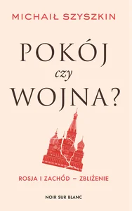 Pokój czy wojna? Rosja i Zachód - zbliżenie Pokój czy wojna? Rosja i Zachód - zbliżenie