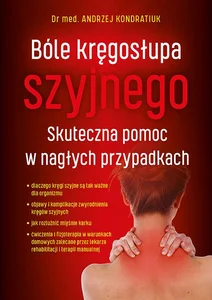 Bóle kręgosłupa szyjnego Skuteczna pomoc w nagłych przypadkach Bóle kręgosłupa szyjnego Skuteczna pomoc w nagłych przypadkach