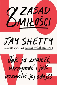 8 zasad miłości Jak ją znaleźć, utrzymać i jak pozwolić jej odejść