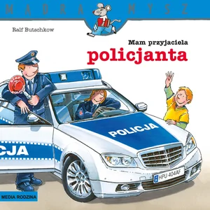 Mądra Mysz Mam przyjaciela policjanta Mądra Mysz Mam przyjaciela policjanta
