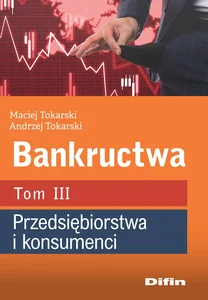 Bankructwa Tom 3 Przedsiębiorstwa i konsumenci