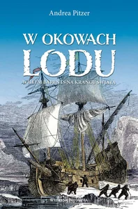 W okowach lodu Willem Barents na krańcu świata W okowach lodu Willem Barents na krańcu świata
