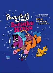 Poczytaj mi Borsuku Mruku Tom 1 Podwodne śledztwo