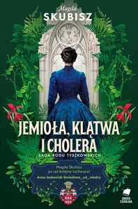 Jemioła, klątwa i cholera Saga rodu Tyszkowskich