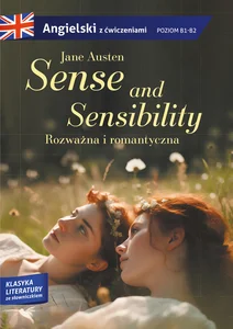 Sense and sensibility Rozważna i romantyczna Adaptacja klasyki z ćwiczeniami do nauki języka angielskiego