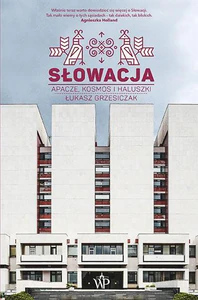 Słowacja. Apacze, kosmos i haluszki Słowacja. Apacze, kosmos i haluszki