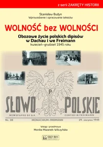 Wolność bez wolności Obozowe życie polskich dipisów w Dachau i we Freimen kwiecień-grudzień 1945 rok