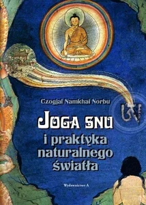 Joga snu i praktyka naturalnego światła Joga snu i praktyka naturalnego światła