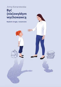 Być (nie)zwykłym wychowawcą Scenariusze lekcji wychowawczych dla uczniów klas starszych szkoły podstawowej Być (nie)zwykłym wychowawcą Scenariusze lekcji wychowawczych dla uczniów klas starszych szkoły podstawowej