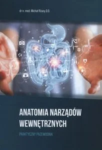 Anatomia Narządów Wewnętrznych. Praktyczny przewodnik