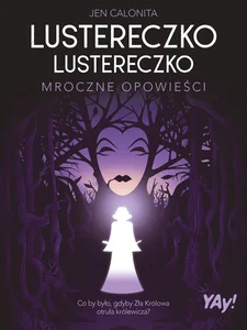 Lustereczko, lustereczko. Mroczne opowieści (edycja kolekcjonerska)