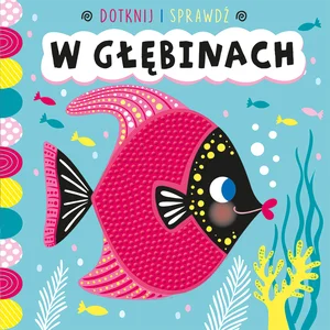 Dotknij i sprawdź W głębinach Dotknij i sprawdź W głębinach