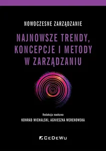 Nowoczesne zarządzanie Najnowsze trendy, koncepcje i metody w zarządzaniu