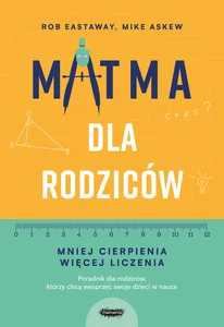 Matma dla rodziców Mniej cierpienia, więcej liczenia