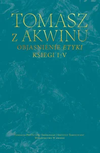 Objaśnienie Etyki. Księgi I-V Objaśnienie Etyki. Księgi I-V