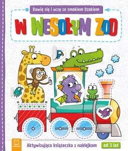 Bawię się i uczę ze smokiem Dżokiem W wesołym zoo Aktywizująca książeczka z naklejkami od 3 lat