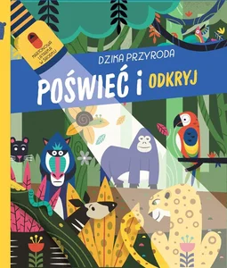 Dzika przyroda. Poświeć i odkryj Dzika przyroda. Poświeć i odkryj